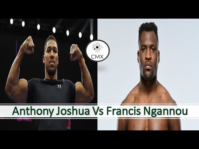 Anthony Joshua Vs Francis Ngannou