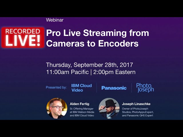 Pro Live Streaming Tips, from Cameras to Encoders : an IBM Webinar with PhotoJoseph