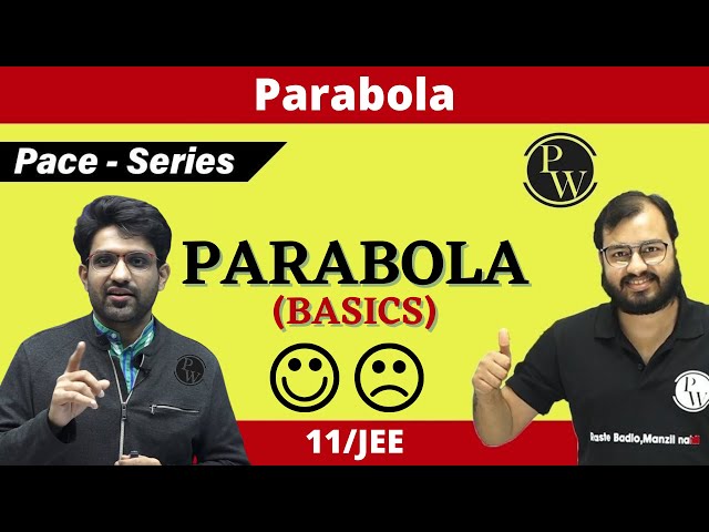 Parabola | ALL BASICS COVERED | CLASS 11 | JEE | PACE SERIES