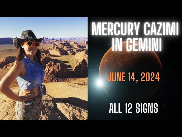 MERCURY CAZIMI IN GEMINI - June 14 2024 | All 12 Signs
