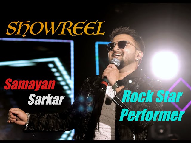 SHOWREEL | ROCKSTAR  PERFORMER | Samayan Sarkar | Singing LIVE