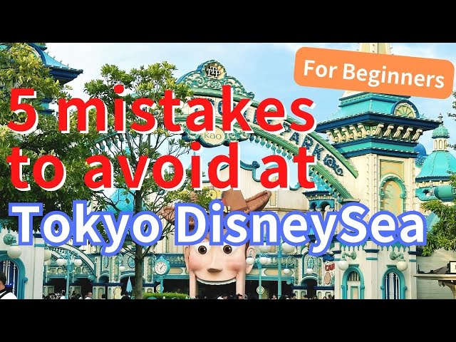Tokyo DisneySea 5 Mistakes to Avoid! | You must know before you GO