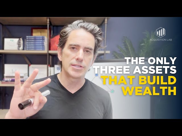 The Only Three Assets That Build Wealth