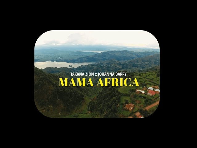 Takana Zion feat Johanna Barry - Mama Afreeca -  Official Video - 2024