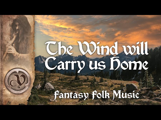 The Wind will Carry us Home - Fantasy/Folk Music