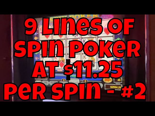 9-Line Spin Poker at $11.25 Per Spin - Session #2