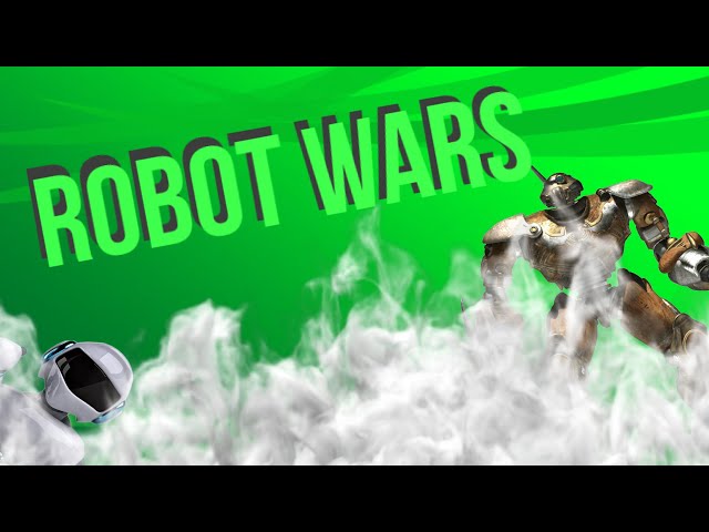 ROBOT WARS!!!!!!!!!!!