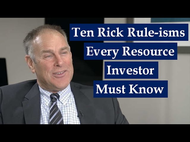 Ten Rick Rule-isms Every Resource Investor Must Know