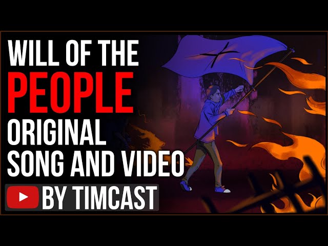 Timcast IRL - Will Of The People - Original Song And Music Video