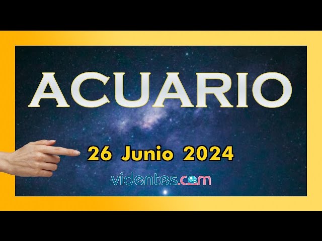 HORÓSCOPO DIARIO 💕❣️💥 ACUARIO ♒️ MIÉRCOLES, 26 DE JUNIO DE 2024