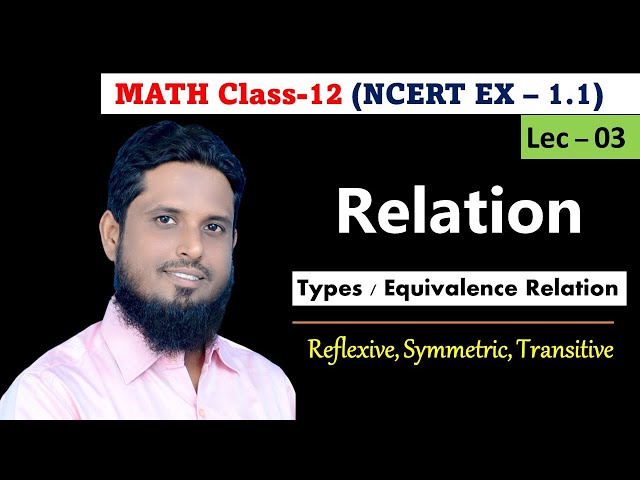 Lec 03 NCERT MATH class 12 EX - 1.1(part-3), Equivalence relation, completely solved, reflexive..