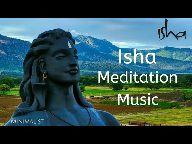 Isha - Meditation Music | Sounds Of Isha | Sadhguru | Yoga Music | Minimalist