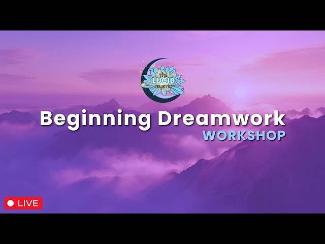 Beginning Dreamwork Workshop | A Beginners Guide to Dreaming & Beyond