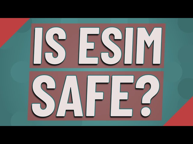 Is eSIM safe?