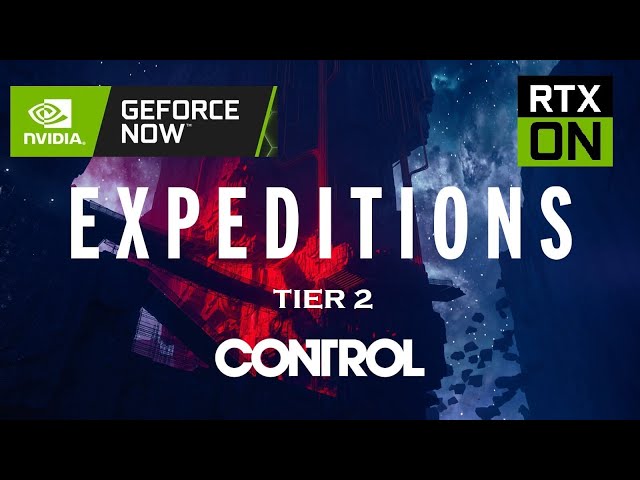 CONTROL Tier 2 Expedition [GeForce Now/RTX ON]