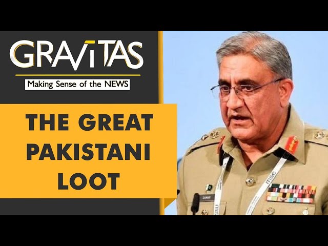 Gravitas | The great Pakistani loot: How Gen Bajwa's family became billionaires