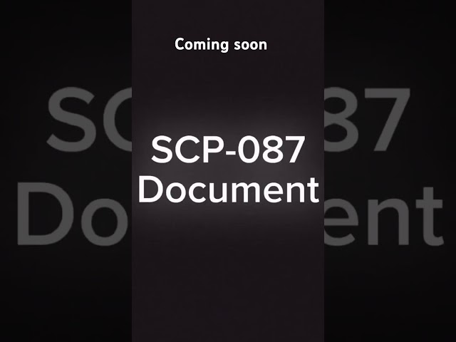 SCP-087 document coming soon #scp #scp087 (this will be a fanmade video of SCP-087)