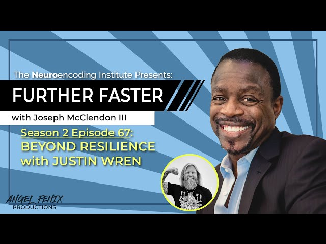 S2 E67 Further Faster with Joseph McClendon III: Beyond Resilience with Justin Wren