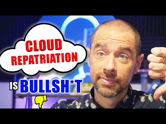 Cloud Repatriation is Real and it Doesn't Matter