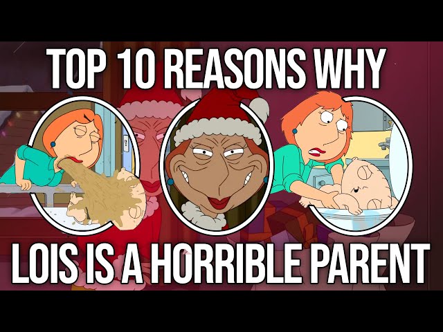 Top 10 Reasons Why Lois Griffin Is A Horrible Parent In Family Guy
