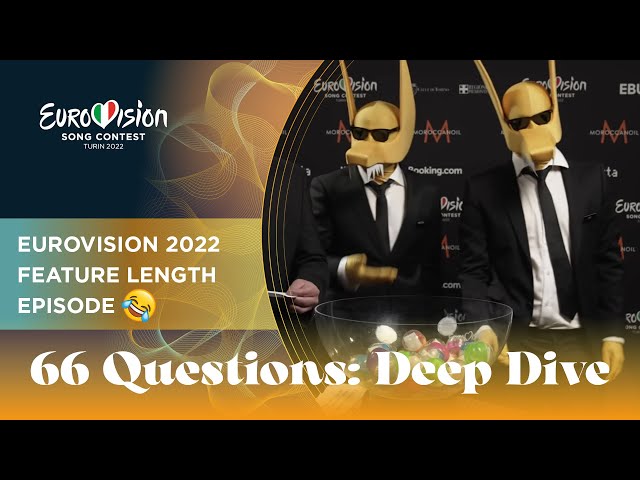 Eurovision 66 Questions: Deep Dive (Feature Length Episode) - Get to know the 2022 Eurovision acts!