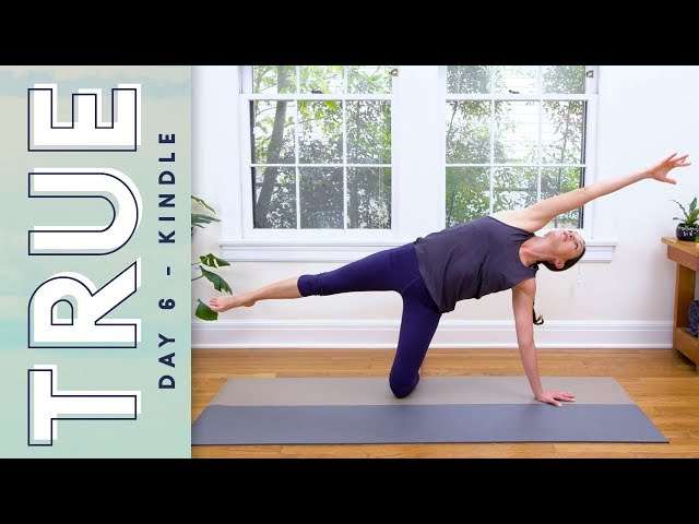 TRUE - Day 6 - KINDLE  |  Yoga With Adriene