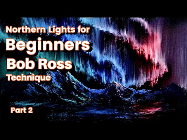 Northern Lights Painting for Beginners using Bob Ross Technique - Part 2