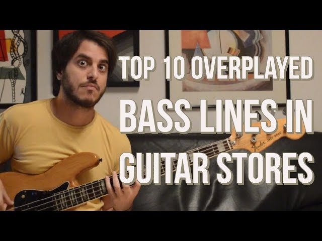 TOP 10 OVERPLAYED BASS LINES IN GUITAR STORES (2018) // Better call John !