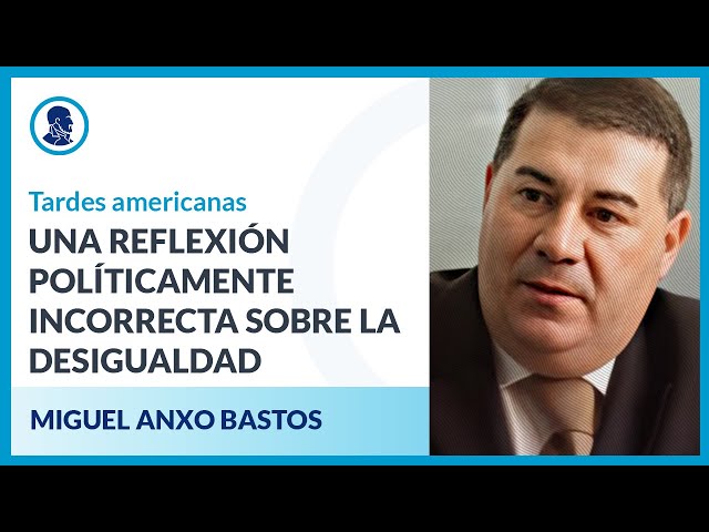 Tardes Americanas: Una reflexión políticamente incorrecta sobre la desigualdad - Miguel A. Bastos