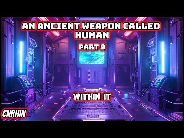 We Were Sent to find an Ancient Weapon called Human | Chapter 9 | HFY | SciFi Short Stories
