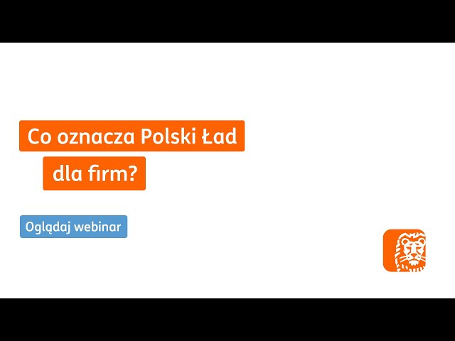 Co oznacza Polski Ład dla firm? | Webinar ING