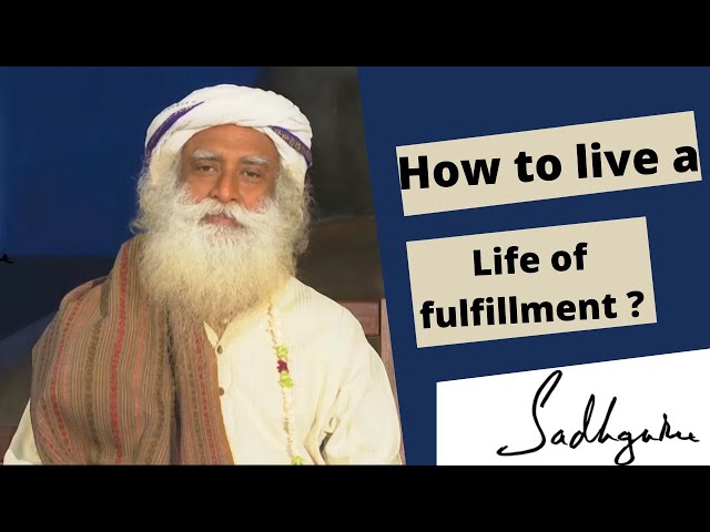 How to live a life of fulfillment ? |SADHGURU answers|