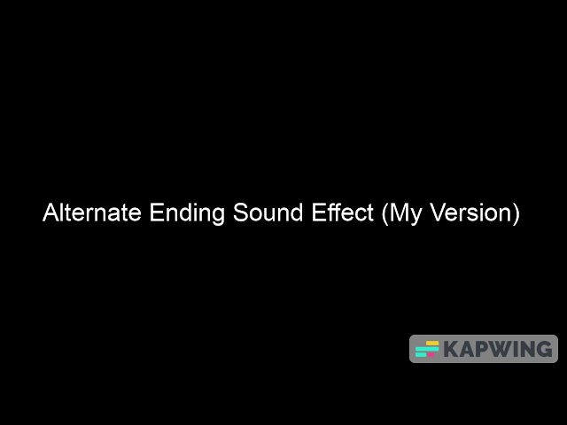 Alternate Ending Audio Only Sound Effect (My Version)