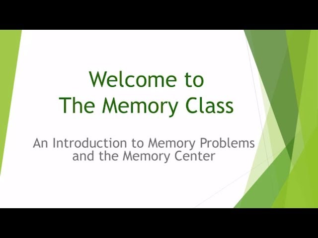 The Memory Class - An Introduction to Memory Problems and the Memory Center