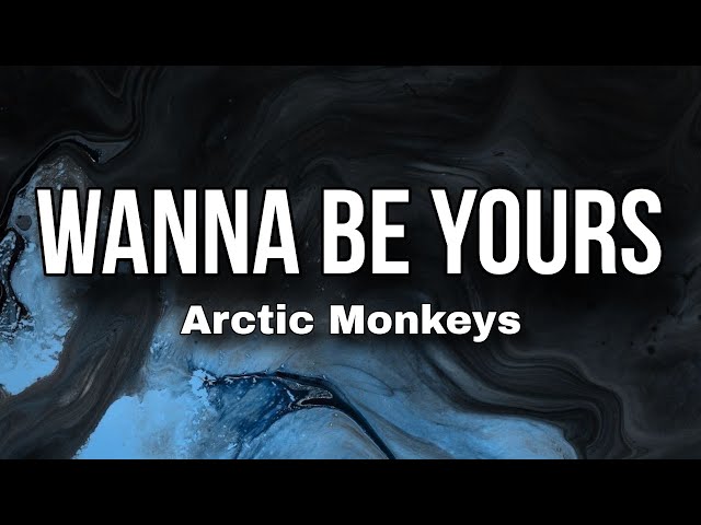 Arctic Monkeys | Wanna Be Yours ( Lyrics )