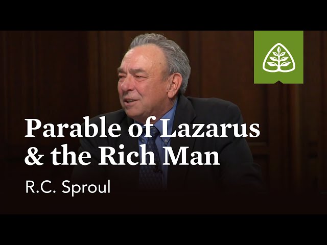 Parable of Lazarus and the Rich Man: The Parables of Jesus with R.C. Sproul