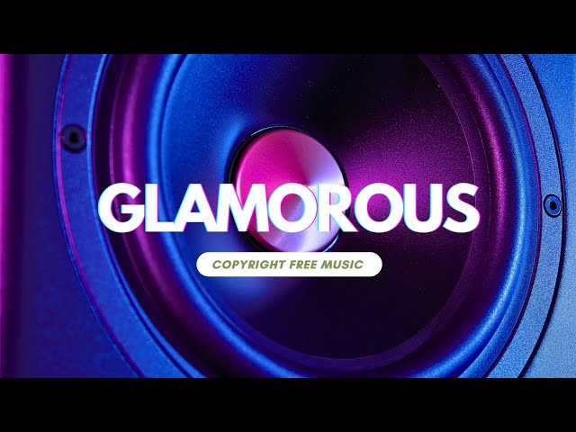 Glamorous - Copyright Free Music | No Copyright Music | Royalty Free Music | Ncs 🧬🎶