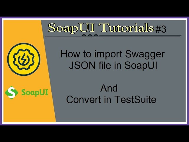 #Tutorials 3 || SoapUI || How to import swagger JSON file/URL and create test suite/test cases