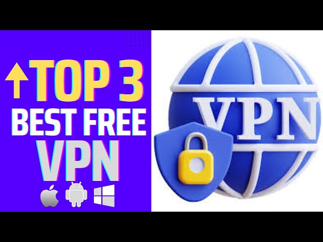 Best Free VPN 2022 : 3 Highly Recommended Options For Android, iPhone And Windows