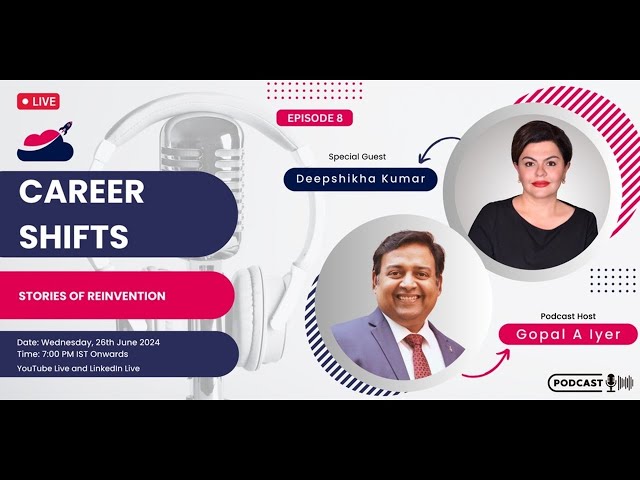 Career Shifts: Stories of Reinvention - S1 - EP08 - Deepshikha Kumar