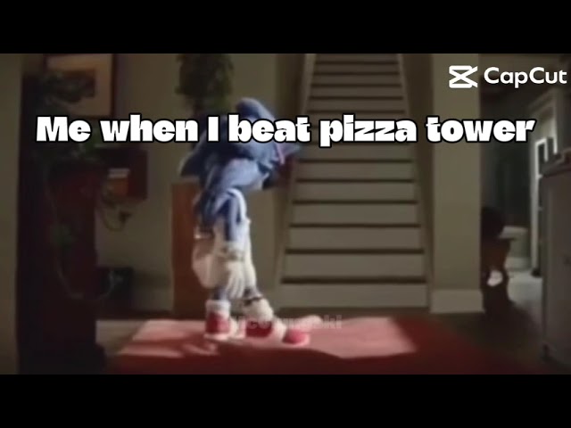 Me when I beat pizza tower