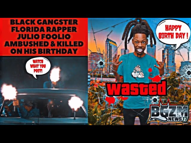 Black Gangster Florida Rapper Julio Foolio Ambushed & Killed on His Birthday