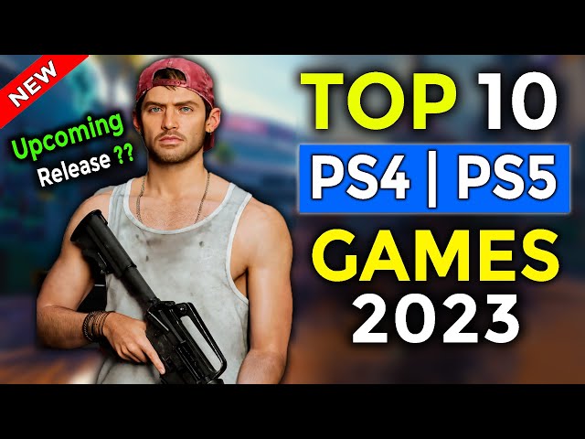 Top 10 NEW Upcoming PS4 & PS5 Games of 2023 !!!