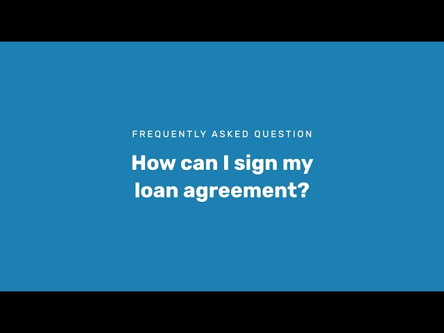 How can I sign my loan agreement?