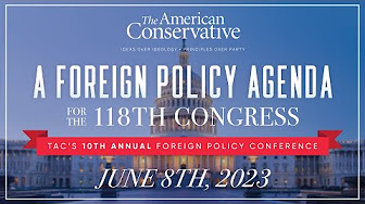 A Foreign Policy Agenda for the 118th Congress | TAC's 10th Annual Foreign Policy Conference
