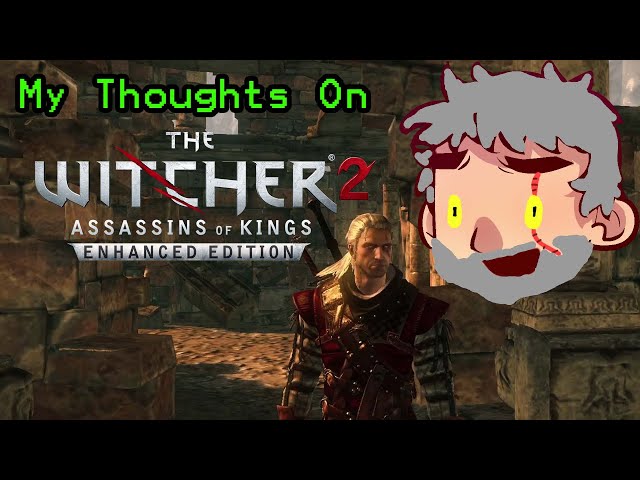My thoughts on The Witcher 2: Assassins of Kings Enhanced Edition