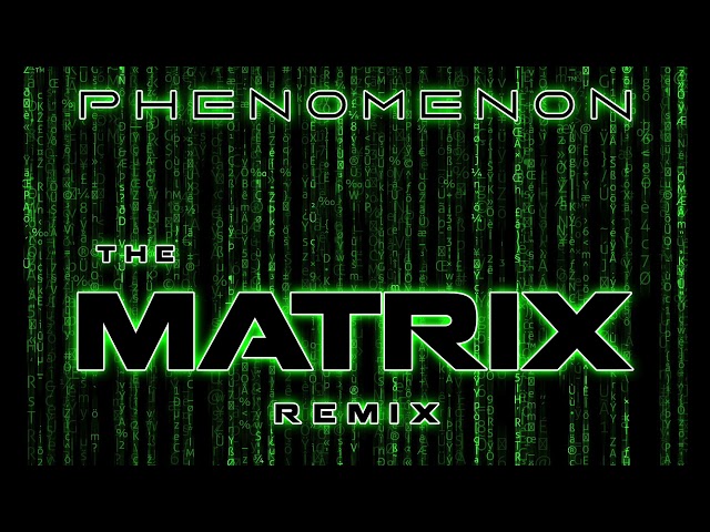 The Matrix Remix by PHENOMENON
