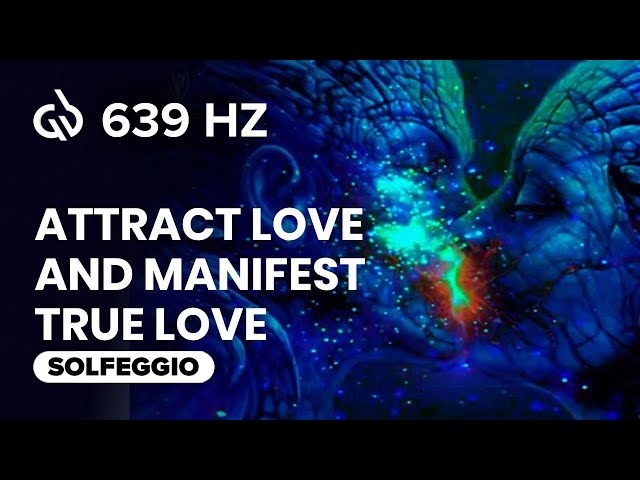 639 Hz Love Frequency: Attract Love and Manifest True Love