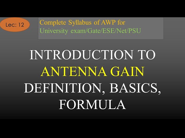 AWP | Lec-12 | Antenna Gain or Directive Gain: Definition, Formula and Basics | R K Classes |