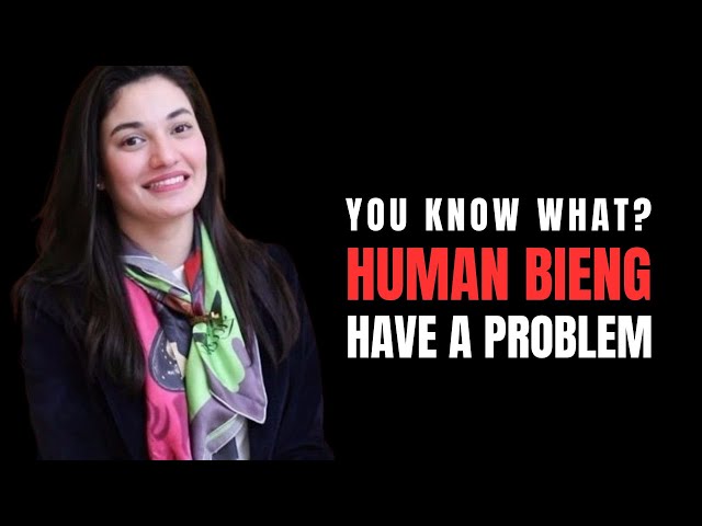 Part-1 Human Being Have a Problem | Motivational Video | Muniba Mazari